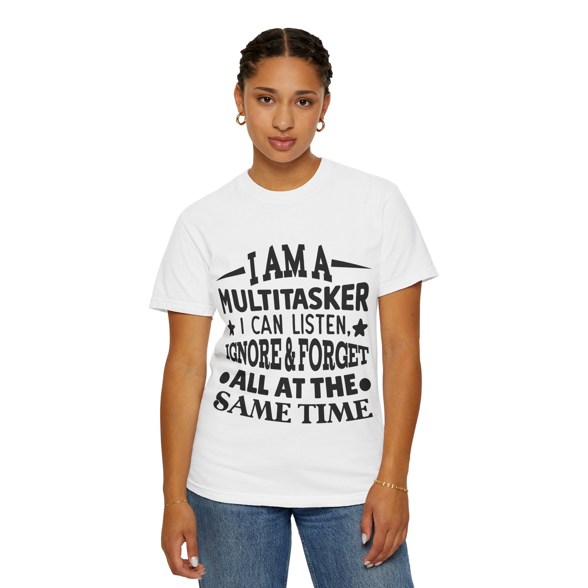 Multitasker T-Shirt — “I Am A Multitasker I Can Listen, Ignore & Forget All At The Same Time” Funny Graphic Tee