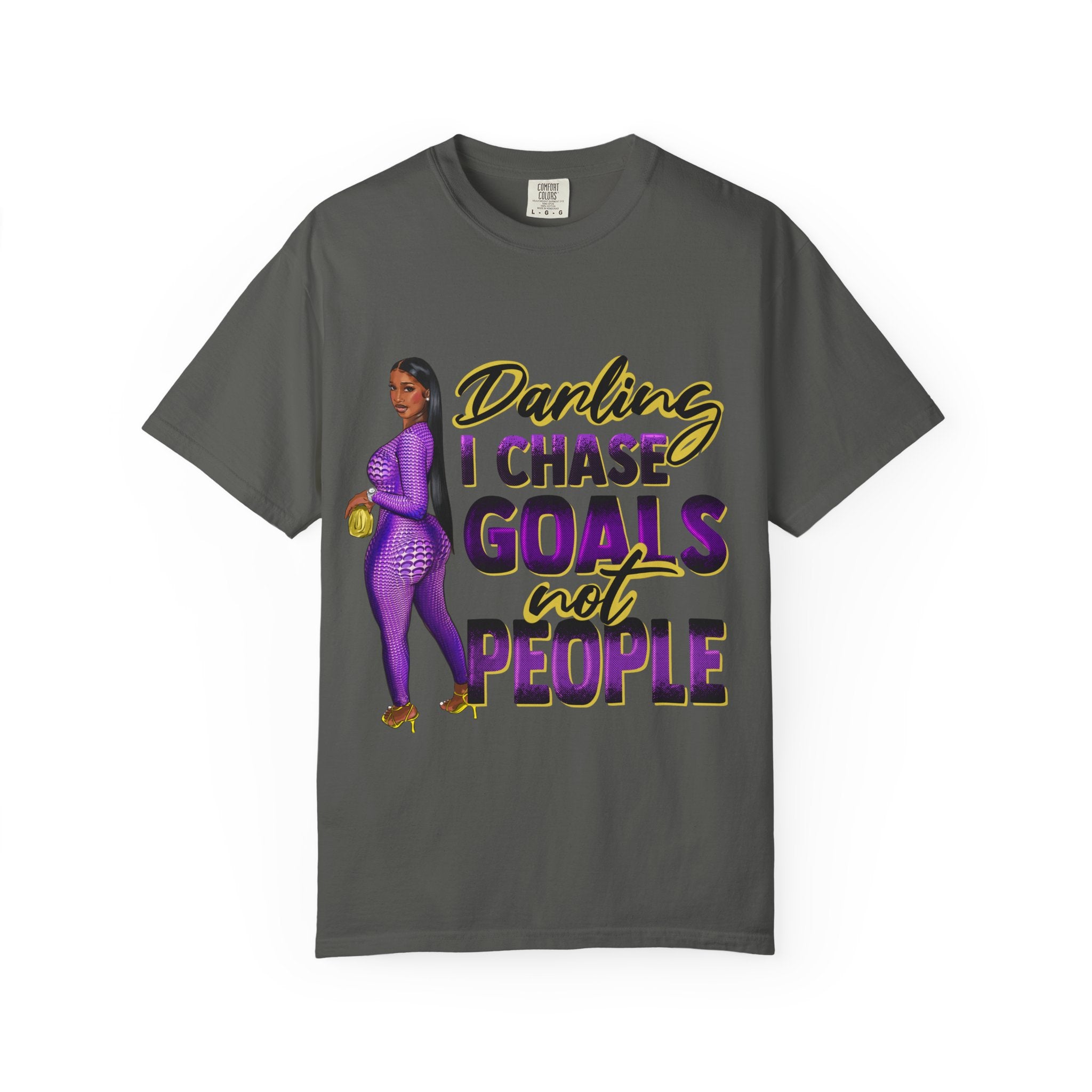Goals Not People T-Shirt — "Darling I Chase Goals Not People" Empowerment Tee