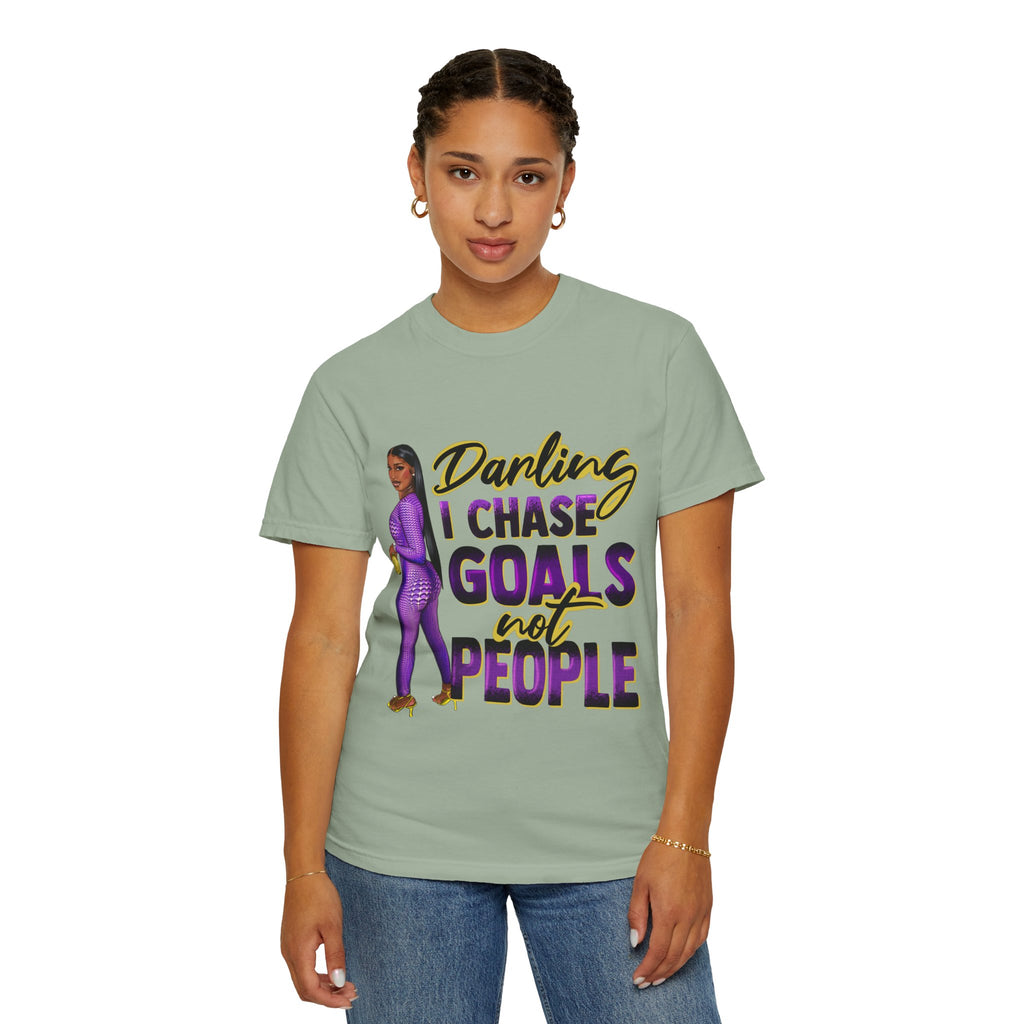 Goals Not People T-Shirt — "Darling I Chase Goals Not People" Empowerment Tee