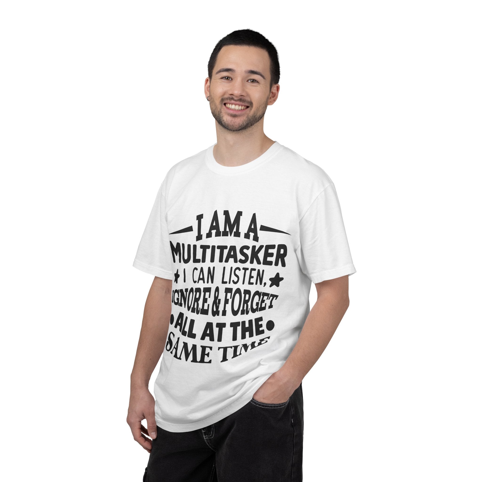 Multitasker T-Shirt — “I Am A Multitasker I Can Listen, Ignore & Forget All At The Same Time” Funny Graphic Tee