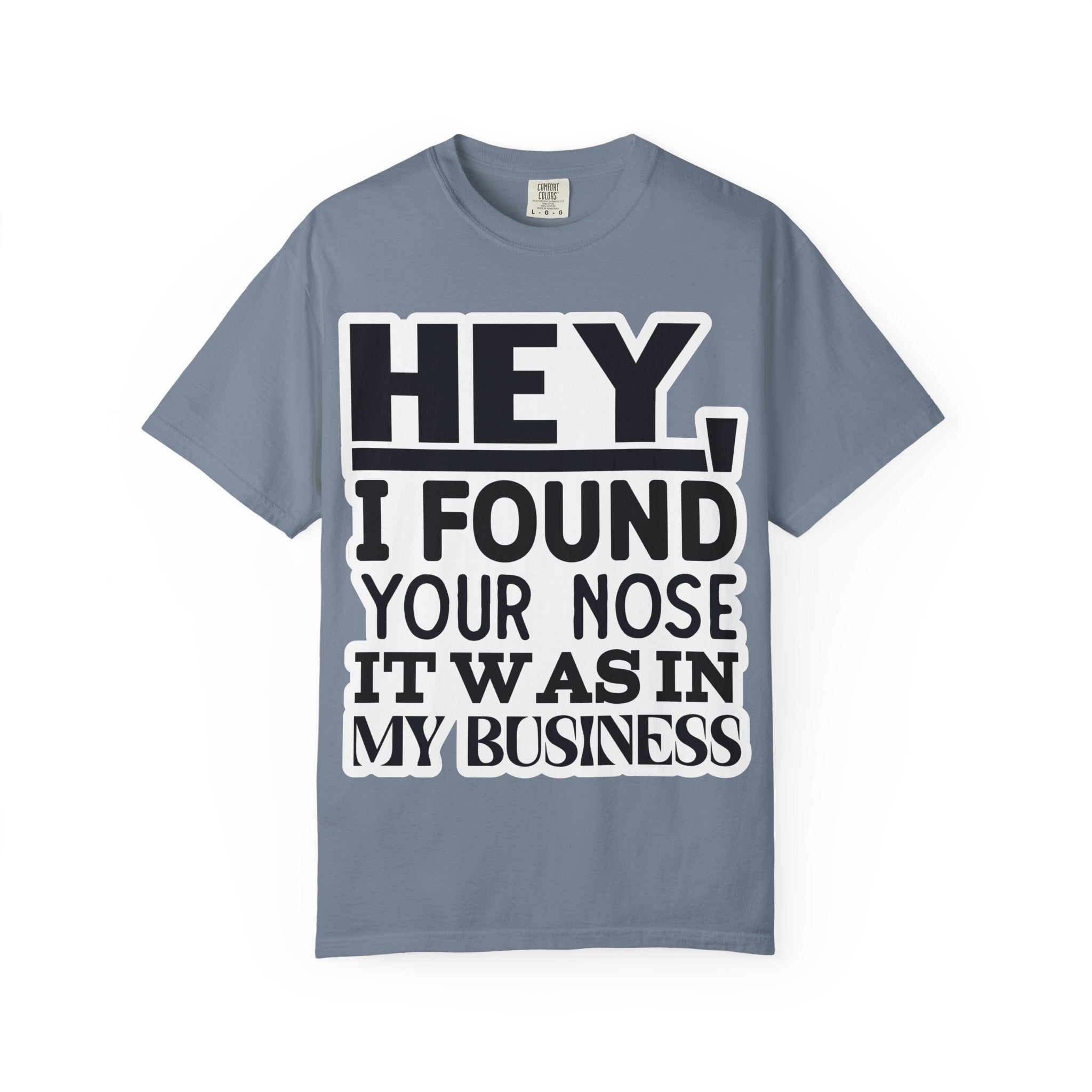 Hey I Found Your Nose T-Shirt — Funny Text Graphic Tee