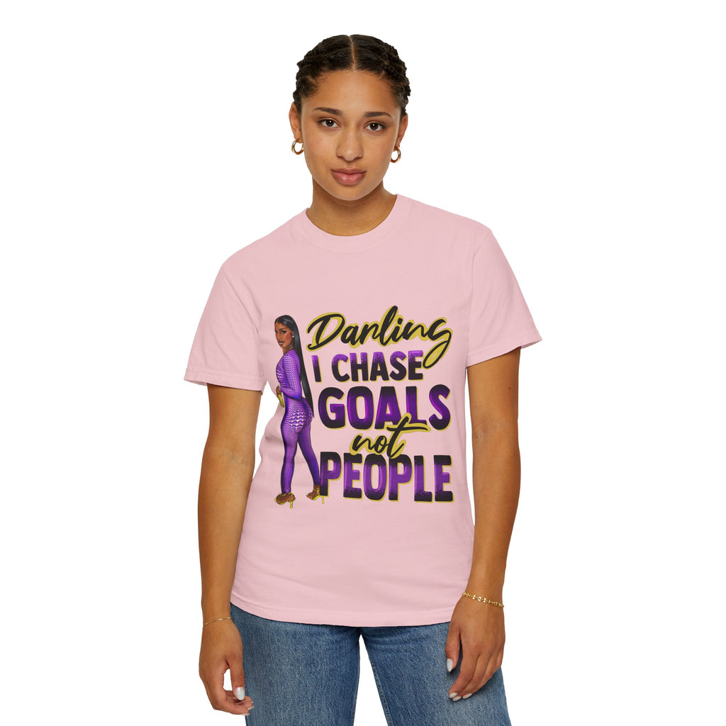 Goals Not People T-Shirt — "Darling I Chase Goals Not People" Empowerment Tee