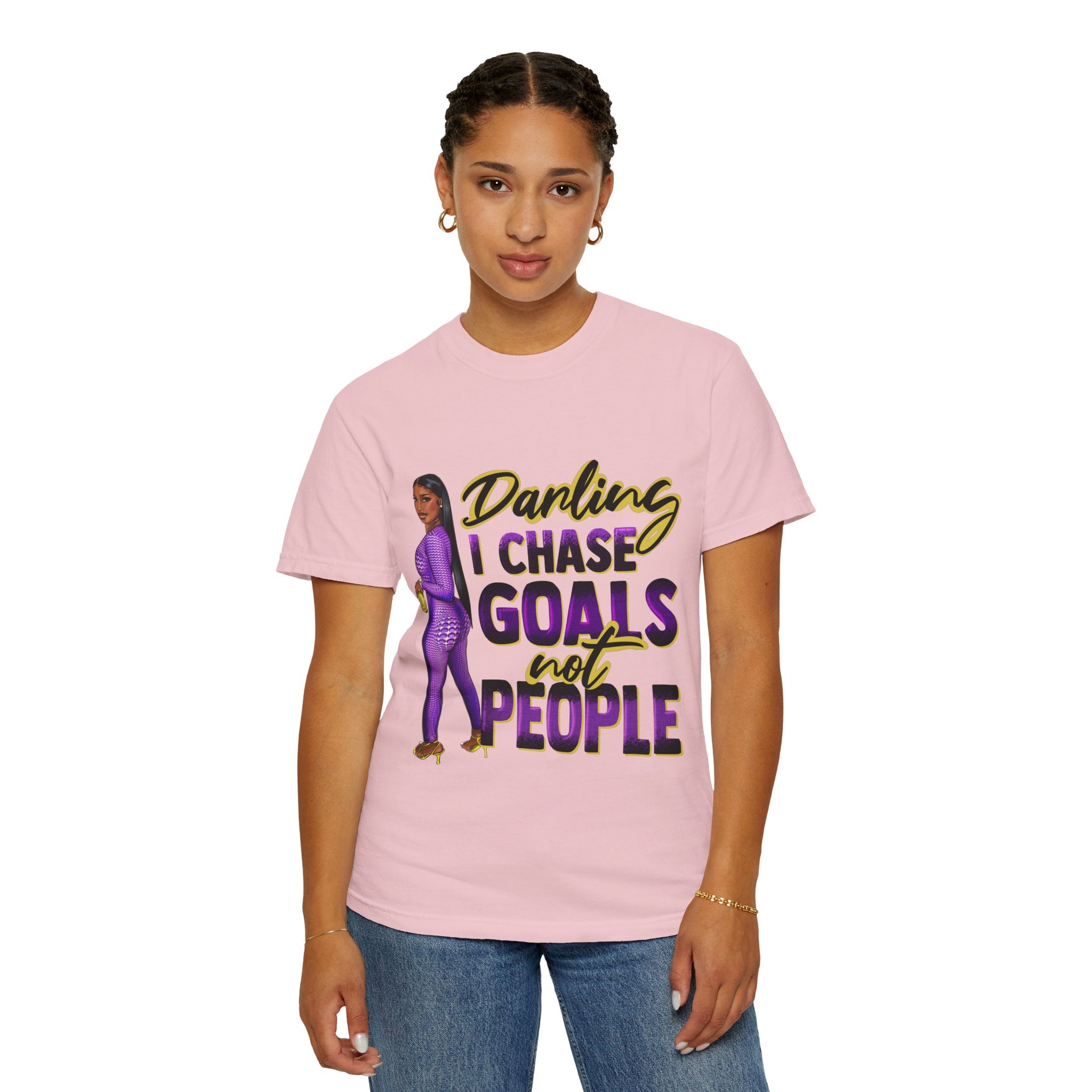 Goals Not People T-Shirt — "Darling I Chase Goals Not People" Empowerment Tee