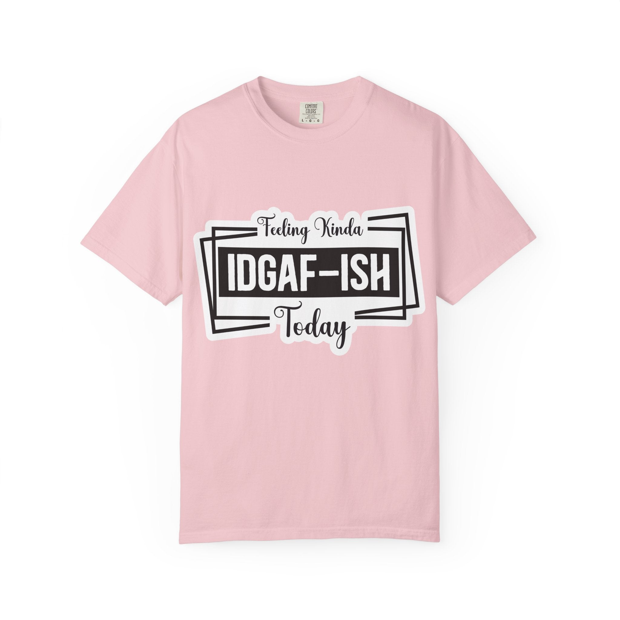 IDGAF-ish Today T-Shirt — Funny Sarcastic Graphic Tee