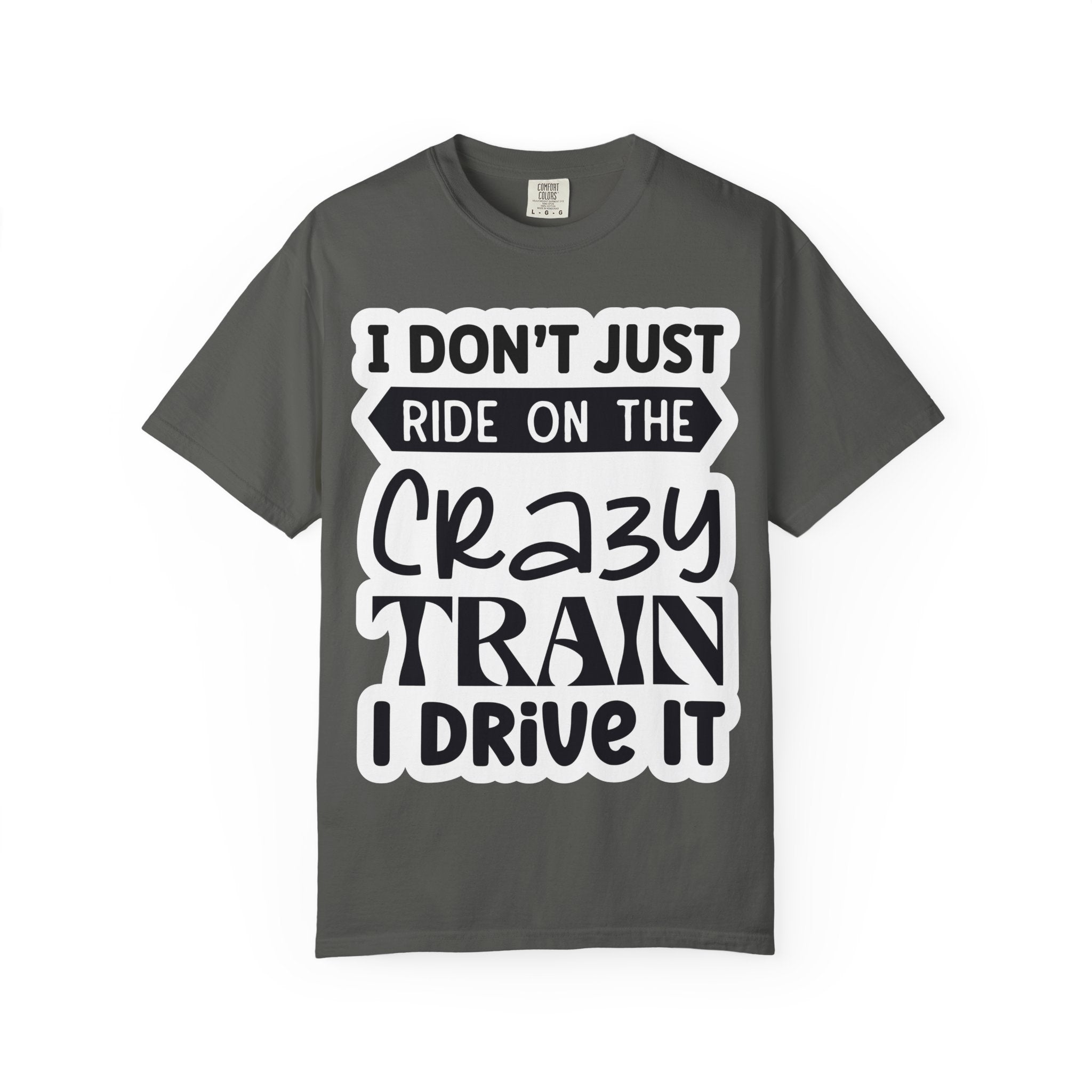 I Don't Just Ride on the Crazy Train I Drive It T-Shirt