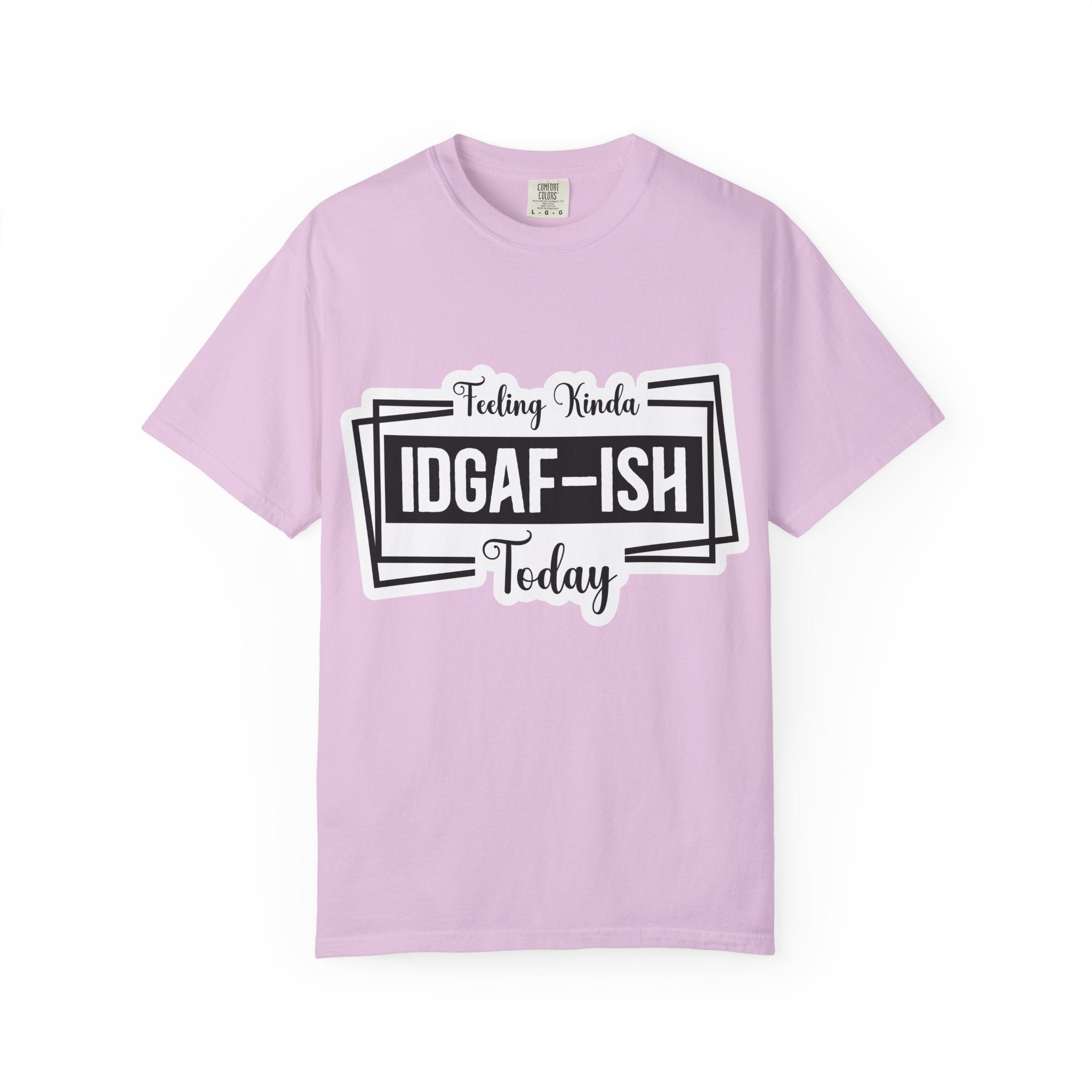 IDGAF-ish Today T-Shirt — Funny Sarcastic Graphic Tee