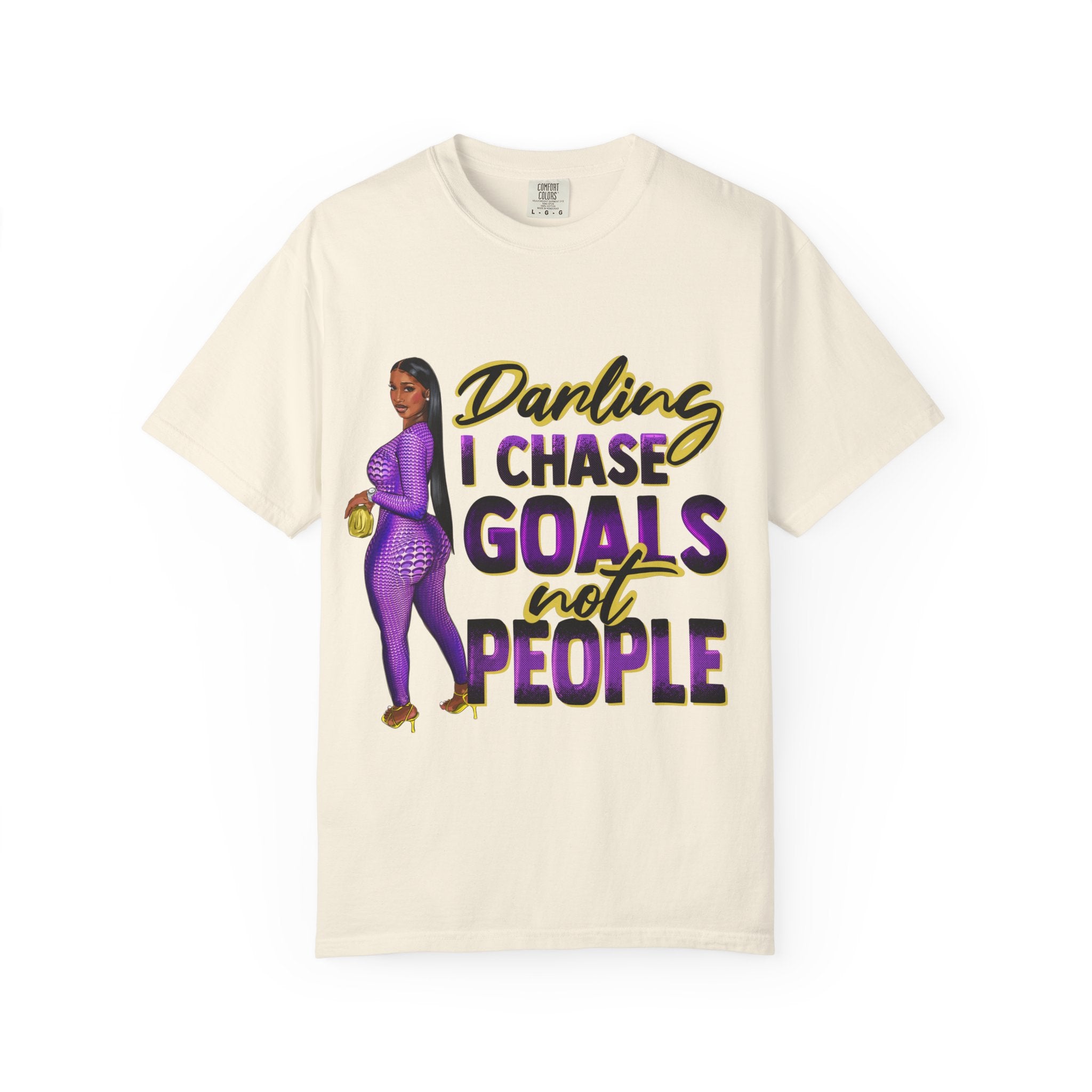 Goals Not People T-Shirt — "Darling I Chase Goals Not People" Empowerment Tee